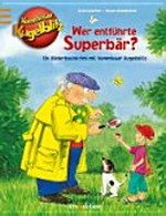 Kommissar Kugelblitz - wer entführte Superbär? ein Bilderbuchkrimi mit Kommissar Kugelblitz