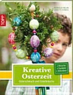 Kreative Osterzeit: Osterschmuck und Osterbräuche