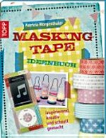Masking Tape Ideenbuch: inspirierend, kreativ und schnell gemacht
