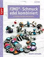 FIMO - Schmuck edel kombiniert: in einfachen Techniken selbst gestaltet
