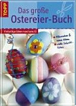 ¬Das¬ große Ostereier-Buch: vielseitige Ideen rund ums Ei