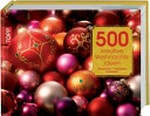 500 kreative Weihnachtsideen: Dekorieren, Gestalten, Schenken
