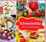 Schmackofatz: mein erstes Kinderkochbuch
