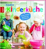 Kreative Kinderküche [kochen, backen, basteln und verschenken]