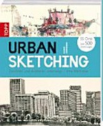 Urban Sketching: zeichnen und skizzieren unterwegs ; [Stadtansichten ; 55 Orte ...]