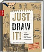 Just draw it! Kritzeln, Skizzieren, Zeichnen, coole Techniken einfach erlernen ; [set free your creativity]