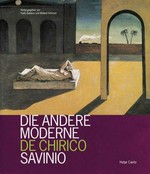 ¬Die¬ andere Moderne - de Chirico, Savinio