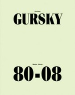 Andreas Gursky: Werke 80 - 08