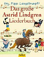 Hej, Pippi Langstrumpf! das große Astrid-Lindgren-Liederbuch