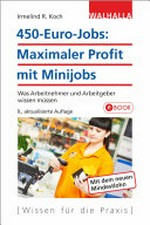 450-Euro-Jobs: maximaler Profit mit Mini-Jobs : was Arbeitnehmer und Arbeitgeber wissen müssen