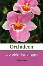 Orchideen ... problemlos pflegen