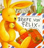 Briefe von Felix: ein kleiner Hase auf Weltreise
