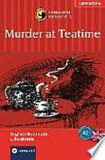 Murder at teatime [das spannende Sprachtraining ; Lernziel: Englisch Grammatik ; 4 Kurzkrimis für geübte Anfänger ; ab A2]