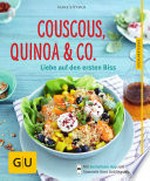 Couscous, Quinoa & Co. Liebe auf den ersten Biss