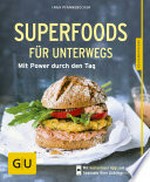 Superfoods für unterwegs: mit Power durch den Tag