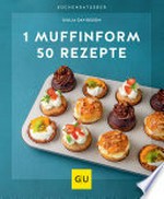1 Muffinform - 50 Rezepte
