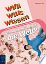 Willi will's wissen - Wie kommen Babys auf die Welt?