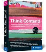 Think Content! Content-Strategie, Content fürs Marketing, Content-Produktion