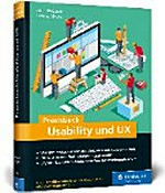 Praxisbuch Usability & UX: was jeder wissen sollte, der Websites und Apps entwickelt