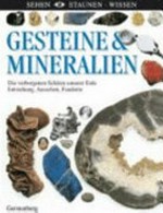 Gesteine & Mineralien: die verborgenen Schätze unserer Erde ; Entstehung, Aussehen, Fundorte