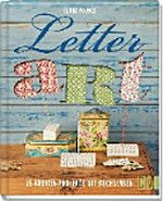 Letter Art: 35 Kreativ-Projekte mit Buchstaben