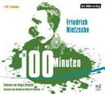 Friedrich Nietzsche in 100 Minuten