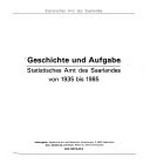 Geschichte und Aufgabe: Statistisches Amt d. Saarlandes von 1935 bis 1985