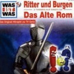 Ritter und Burgen. Das alte Rom: 2 Themen auf einer CD ; [das Original-Hörspiel zur TV-Serie]