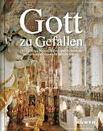 Gott zu Gefallen: die schönsten Klöster, Kirchen und Kathedralen in Deutschland, Österreich und der Schweiz