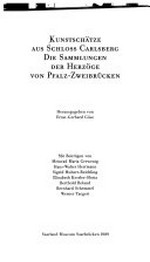 Kunstschätze aus Schloss Carlsberg, die Sammlungen der Herzöge von Pfalz-Zweibrücken [Ausstellung 16. Juli - 24. September 1989]