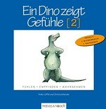 ¬Ein¬ Dino zeigt Gefühle - 2: Bilderbuch mit didaktischem Begleitmaterial für die pädagogische Praxis