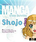 Manga erste Schritte - Shojo: alles für den Start zum Zeichnen im beliebtesten Stil des japanischen Comics