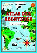 Atlas der Abenteuer: Weltkarten für Entdecker und Tagträumer