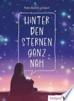 Hinter den Sternen ganz nah: Darf man sich verlieben, während man um seine Schwester trauert? - Berührendes Jugendbuch für Mädchen und Jungen ab 12 Jahren