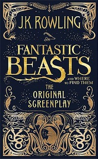 Fantastic beasts and where to find them: the original screenplay