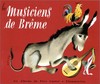 ¬Les¬ Musiciens de Brême: d'arès les frères Grimm