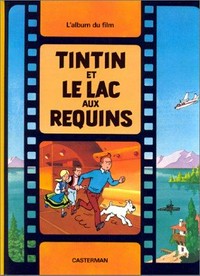 Tintin et le lac au requins [L' Album du film]