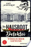 Die Hausboot-Detektei - Tödlicher Genuss: Kriminalroman : Ein Amsterdam-Krimi zum Wohlfühlen