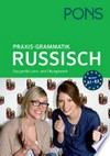 Praxis-Grammatik Russisch: das große Lern- und Übungswerk ; Anfänger (A1) bis Fortgeschrittene (B2)