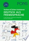Verben & Zeiten trainieren - Deutsch als Fremdsprache: in 200 Übungen Verbformen richtig bilden und sicher anwenden : für Anfänger (A1) und Fortgeschrittene (B2)