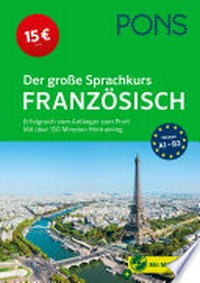 ¬Der¬ große Sprachkurs Französisch: Sprachkurs für Anfänger und Fortgeschrittene : Buch + MP3-CD mit über 150 Minuten Hörtraining