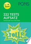 222 Tests - Aufsatz: Deutsch üben wie in der Schule : 5.-10. Klasse