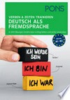Verben und Zeiten trainieren - Deutsch als Fremdsprache: in 200 Übungen Verbformen richtig bilden und sicher anwenden ; für Anfänger (A1) und Fortgeschrittene (B2)