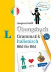 Langenscheidt Übungsbuch Grammatik Italienisch Bild für Bild: das visuelle Übungsbuch für den leichten Einstieg