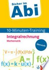 Mathematik Integralrechnung: mit kleinen Lernportionen erfolgreich im Abi!