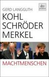 Kohl, Schröder, Merkel: Machtmenschen