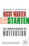 Nicht warten - starten! das 7-Minuten-Programm zur Motivation