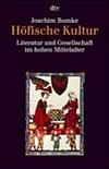 Höfische Kultur: Literatur und Gesellschaft im hohen Mittelalter