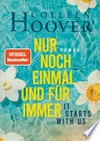 It starts with us - Nur noch einmal und für immer: Roman : Der langersehnte Roman der Queen of Love