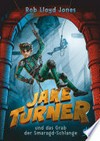 Jake Turner und das Grab der Smaragd-Schlange